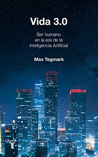 Vida 3.0/Life 3.0: Being Human in the Age of Artificial Intelligence: Que significa ser humano en la era de la inteligencia artificial / Being Human in the Age of Artificial Intelligence (Historia) von TAURUS